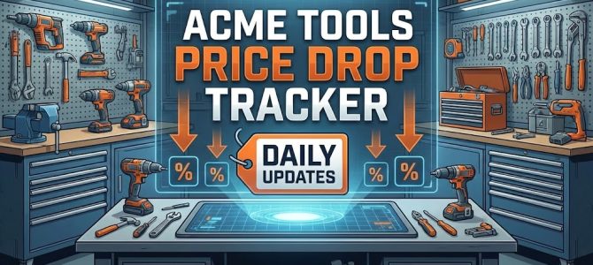 Acme Tools Daily Price Drop Tracker: Biggest Discounts & Deals