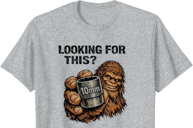 Looking for This? Funny Bigfoot 10mm Socket Mechanic T-Shirt