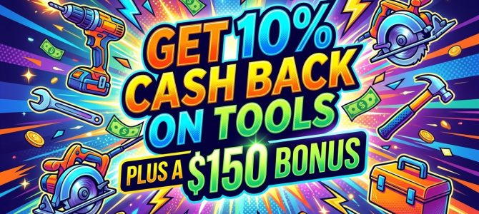 Amazon Deal Alert: Get 10% Cash Back on Tools Plus a $150 Bonus
